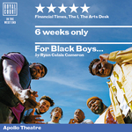 For Black Boys Who Have Considered Suicide When the Hue Gets Too Heavy, Garrick Theatre