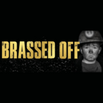 Brassed Off Brassed Off