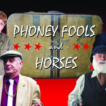 Phoney Fools and Horses