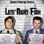Late Night Fish Late Night Fish