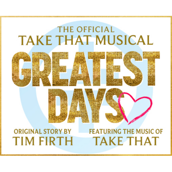 Greatest Days - The Official Take That Musical