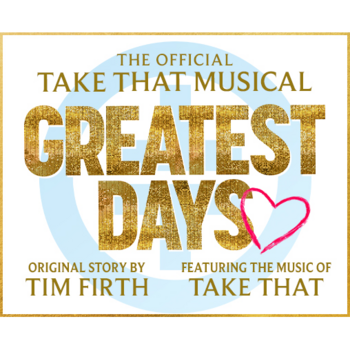 Greatest Days - The Official Take That Musical Greatest Days - The Official Take That Musical