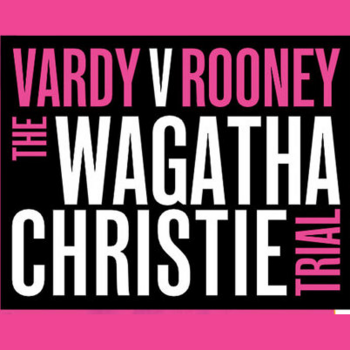 Vardy v Rooney: The Wagatha Christie Trial