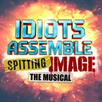 Idiots Assemble: Spitting Image the Musical Idiots Assemble: Spitting Image the Musical