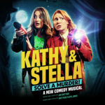 Kathy and Stella Solve a Murder, UK Tour 2023