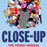 Close Up – The Twiggy Musical, Menier Chocolate Factory