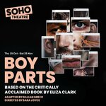 Boy Parts, Soho Theatre