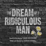 The Dream of A Ridiculous Man The Dream of A Ridiculous Man