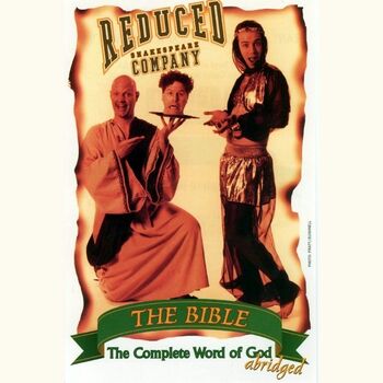 The Bible (Abridged) - Reduced Shakespeare Company The Bible (Abridged) - Reduced Shakespeare Company