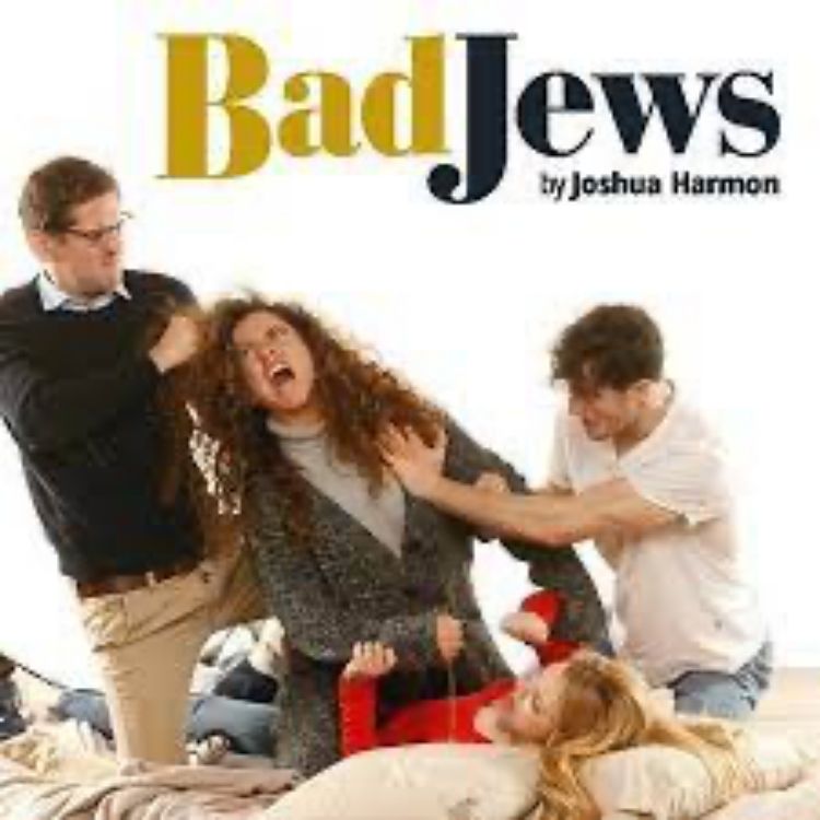 Bad Jews, Arts Theatre