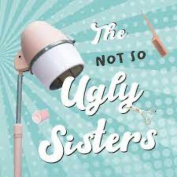 The Not So Ugly Sisters