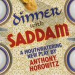 Dinner with Saddam, Menier Chocolate Factory