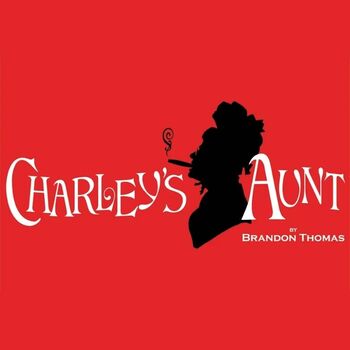 Charley’s Aunt Charley’s Aunt
