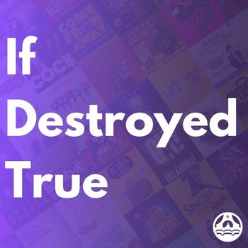 If Destroyed True
