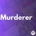 Murderer Murderer