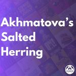 Akhmatova’s Salted Herring
