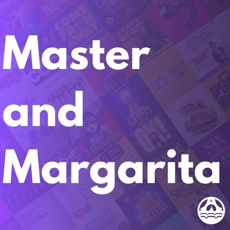 Master and Margarita, Menier Chocolate Factory