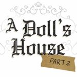 A Doll’s House, Part 2