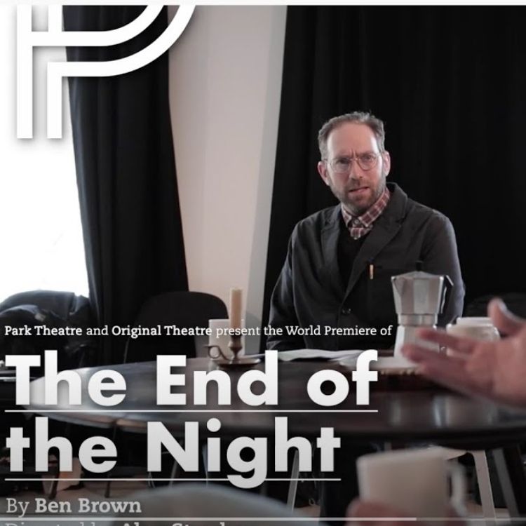 The End of the Night, Park Theatre The End of the Night, Park Theatre