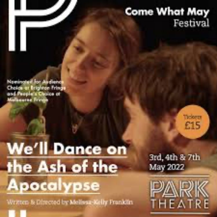 We’ll Dance on the Ash of the Apocalypse, Park Theatre