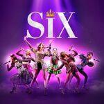 Six, Vaudeville Theatre