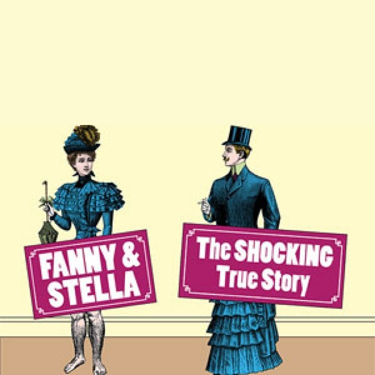 Fanny & Stella: The Shocking True Story, Above The Stag Theatre