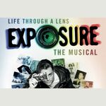 Exposure the Musical - Life Through a Lens Exposure the Musical - Life Through a Lens