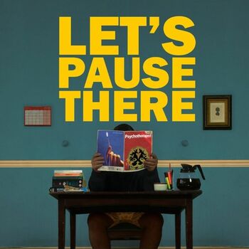LET'S PAUSE THERE LET'S PAUSE THERE