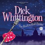 Dick Whittington: The Rock 'n' Roll Panto
