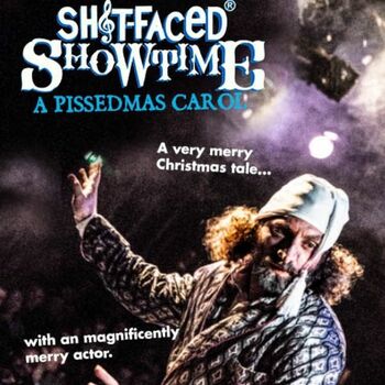 Sh!t-Faced Showtime: A Pissedmas Carol Sh!t-Faced Showtime: A Pissedmas Carol