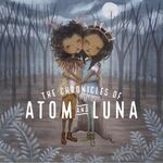The Chronicles of Atom and Luna The Chronicles of Atom and Luna