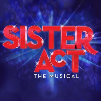 Sister Act: The Musical Sister Act: The Musical