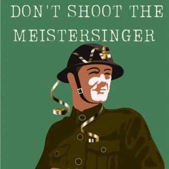 Don't Shoot the Meistersinger